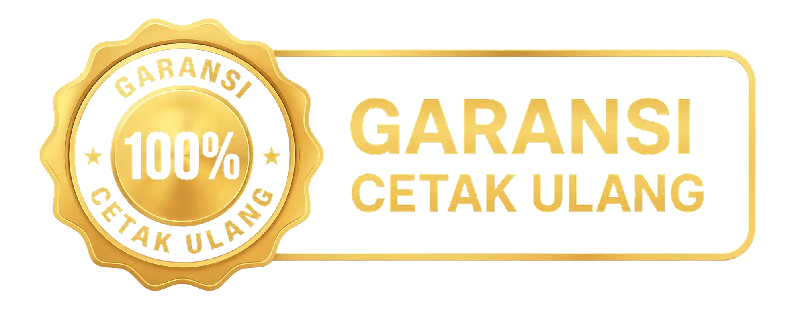 Garansi 100% Cetak Ulang & Garansi Kualitas — Tinggal Cetak Aja